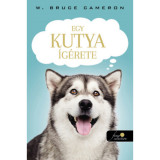Egy kutya &iacute;g&eacute;rete - W. Bruce Cameron