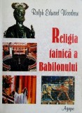 Religia tainica a Babilonului - Ralph Edward Woodrow