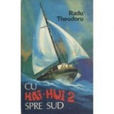 Radu Theodoru - Cu Hai-hui 2 spre sud