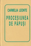 Carmelia Leonte - Procesiunea de Păpuși, Poezie, Editura Helicon, 1996, Limba Rom&acirc;nă, Coperta Cartonată, Stare Bună