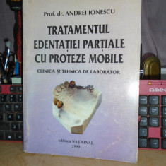 ANDREI IONESCU - TRATAMENTUL EDENTATIEI PARTIALE CU PROTEZE MOBILE , 1999