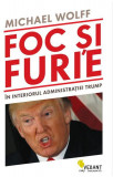 Foc și furie. &Icirc;n interiorul administrației Trump - Paperback brosat - Michael Wolff - Vellant, 2021