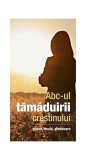 Abc‑ul tămăduirii creștinului - Paperback brosat - *** - De Suflet