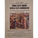 Vasile Marcu - Unde este iubire, acolo este Dumnezeu (Editia: 2000)