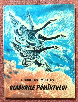 Glasurile pamantului. Ilustratii de N. Cearusin. Editura Ion Creanga, 1978 - I. Sokolov-Mikitov foto