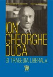 Cumpara ieftin Ion Gheorghe Duca şi tragedia liberală