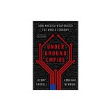 Underground Empire: How America Weaponized the World Economy
