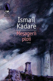 Mesagerii ploii - Paperback brosat - Ismail Kadare - Humanitas Fiction, 2019