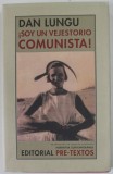 SOY UN VEJESTORIO COMUNISTA ! de DAN LUNGU , 2009, TEXT IN LIMBA SPANIOLA