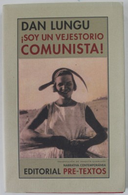 SOY UN VEJESTORIO COMUNISTA ! de DAN LUNGU , 2009, TEXT IN LIMBA SPANIOLA foto