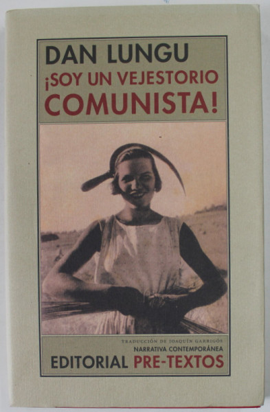 SOY UN VEJESTORIO COMUNISTA ! de DAN LUNGU , 2009, TEXT IN LIMBA SPANIOLA