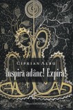 Inspira adanc! Expira! - Ciprian Albu, LibHumanitas