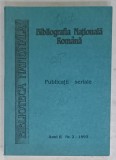 BIBLIOGRAFIA NATIONALA ROMANA , PUBLICATII SERIALE , COLECTIA &#039; BIBLIOTECA NATIONALA &#039; , ANUL II , NR. 2 , 1993
