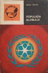 POPULATIA GLOBULUI, PREZENT SI PERSPECTIVE-VASILE GHETAU-322682