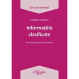 Informatiile clasificate. Practica judiciara comentata - Madalina Jebelean