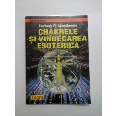 CHAKRELE SI VINDECAREA ESOTERICA - Zachary F. Lansdowne