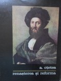 Renasterea si Reforma - Andrei Otetea (1968, Stiintifica) - Carte Istorie, Civilizatii, Hardcover