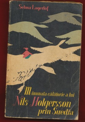 Selma Lagerlof, &amp;quot;Minunata calatorie a lui Nils Holgersson prin Suedia,&amp;quot; Editia a II-a, prescurtata - 1965 foto