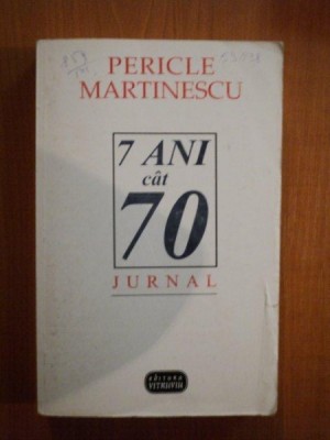 7 ANI CAT 70. PAGINI DE JURNAL (1948-1954) de PERICLE MARTINESCU 1997 foto