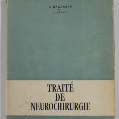 TRAITE DE NEUROCHIRURGIE par D. BAGDASAR et C. ARSENI , 1951