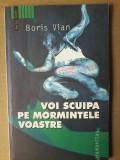 Boris Vian - Voi scuipa pe mormintele voastre, 2004, Humanitas