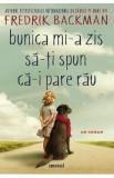 Bunica mi-a zis sa-ti spun ca-i pare rau - Fredrik Backman