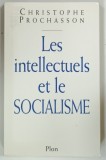 LES INTELLECTUELS ET LE SOCIALISME ( INTELECTUALII SI SOCIALISMUL ) par CHRISTOPHE PROCHASSON , 1997