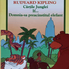 CARTILE JUNGLEI, IF..., DOMNIA-SA PREACINSTITUL ELEFANT-RUDYARD KIPLING