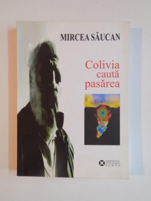 COLIVIA CAUTA PASAREA , SCRIERI IN PROZA de MIRCEA SAUCAN , 2007 foto