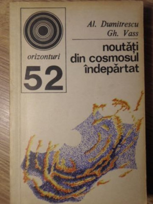 NOUTATI DIN COSMOSUL INDEPARTAT-AL. DUMITRESCU, GH. VASS foto