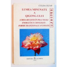 LUMEA MINUNATA A QIGONG-ULUI de CULDA CEZAR , VOL I 1994,cu uzura