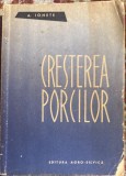 CRESTEREA PORCILOR, A.IONETE/ EDITURA AGRO-SILVICA 1962/ FOLOSITA, 273 PAGINI