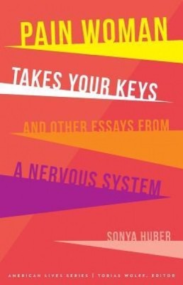 Pain Woman Takes Your Keys, and Other Essays from a Nervous System foto