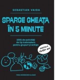 Sparge gheata in 5 minute. 1001 activitati de tip icebreakers pentru grupuri si echipe. Partea II (19-65+ ani) - Sebastian Vaida