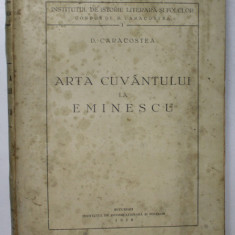 ARTA CUVANTULUI LA EMINESCU-D. CARACOSTEA BUCURESTI 1938 , PREZINTA HALOURI DE APA