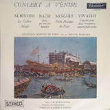 Disc vinil, LP. Concert A Venise-Albinoni, Bach, Mozart, Vivaldi, Collegium Musicum De Paris, Roland Douatte, Clasica