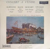 Disc vinil, LP. Concert A Venise-Albinoni, Bach, Mozart, Vivaldi, Collegium Musicum De Paris, Roland Douatt-243147, Musidisc