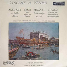 Disc vinil, LP. Concert A Venise-Albinoni, Bach, Mozart, Vivaldi, Collegium Musicum De Paris, Roland Douatte