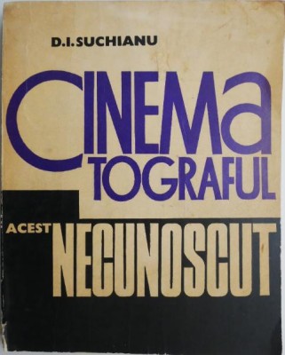 Cinematograful, acest necunoscut (I). Functiile cuvantului in film &amp;ndash; D. I. Suchianu (coperta putin uzata) foto