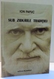 Ion Papuc - Sub zidurile tradiției