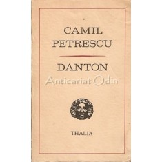 Danton. Piesa In 5 Acte Si 20 De Tablouri - Camil Petrescu