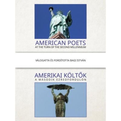 Amerikai k&amp;ouml;ltők a m&amp;aacute;sodik ezredfordul&amp;oacute;n / American poets at the turn of the second millennium - Bagi Istv&amp;aacute;n foto