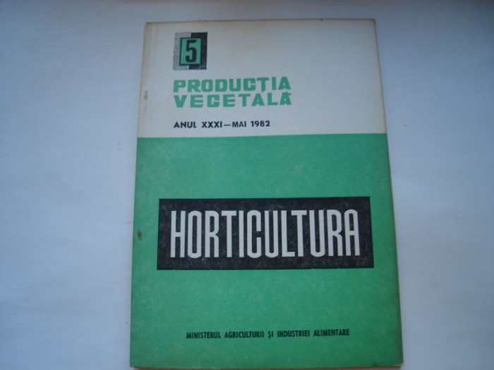 Horticultura. Productia vegetala, anul XXXI - mai 1982, nr. 5