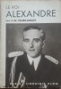 Le Roi Alexandre I de Jugoslavie - J. N. Faure Biguet