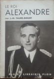 Le Roi Alexandre I de Jugoslavie - J. N. Faure Biguet