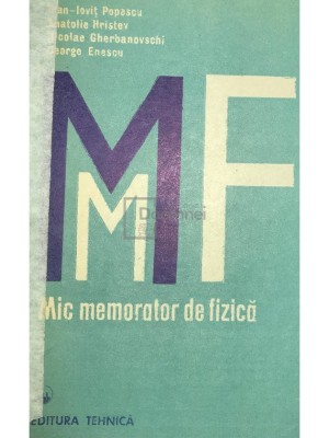 Ioan Iovit Popescu - Mic memorator de fizica (Editia: 1991) foto
