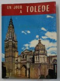 UN JOUR A TOLEDE ( GUIDE ARTISTIQUE ILLUSTRE ) par P. RIERA VIDAL , 1972