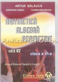 Cumpara ieftin Aritmetica. Algebra. Geometrie. Clasa a VI-a - Artur Balauca, Gheorghe Gandu