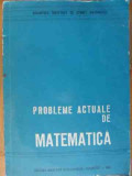 Probleme Actuale De Matematica - Colectiv ,538134