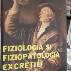 Fiziologia Si Fiziopatologia EXCRETIEI , Teodorescu Exarcu STARE FOARTE BUNA .